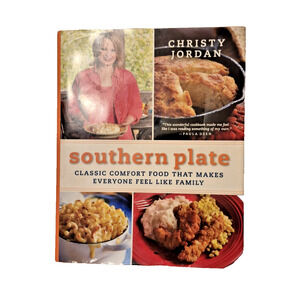 Southern Plate : Classic Comfort Food That Makes Everyone Feel Like Family by...
